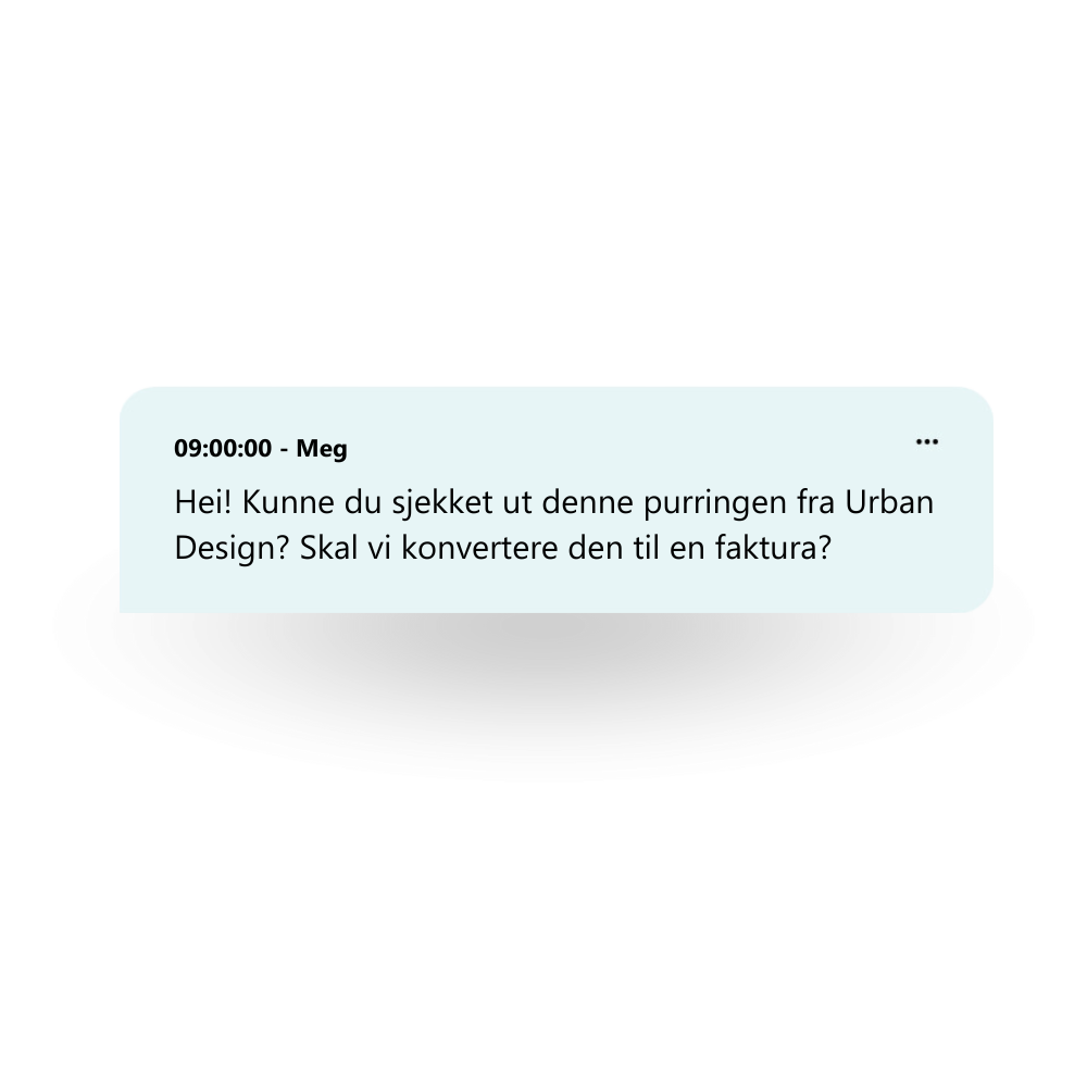 Chatboble med melding: Hei! Kunne du sjekket denne purringen fra Urban Design? Skal vi konvertere den til en faktura?